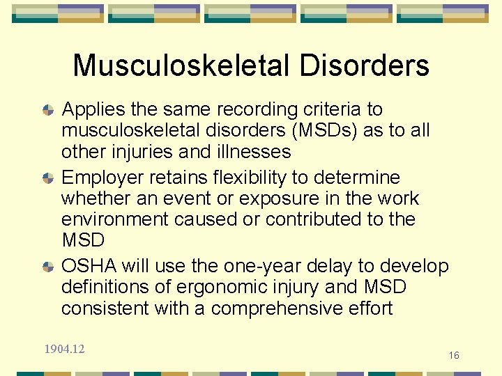 Musculoskeletal Disorders Applies the same recording criteria to musculoskeletal disorders (MSDs) as to all