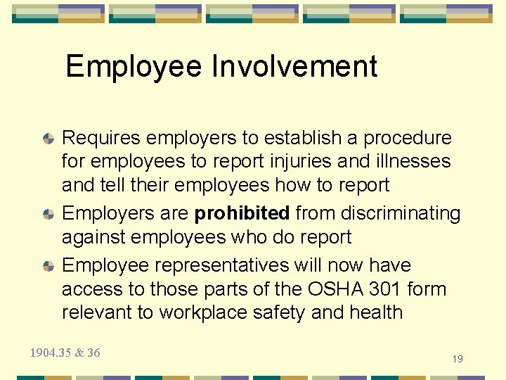 Employee Involvement Requires employers to establish a procedure for employees to report injuries and