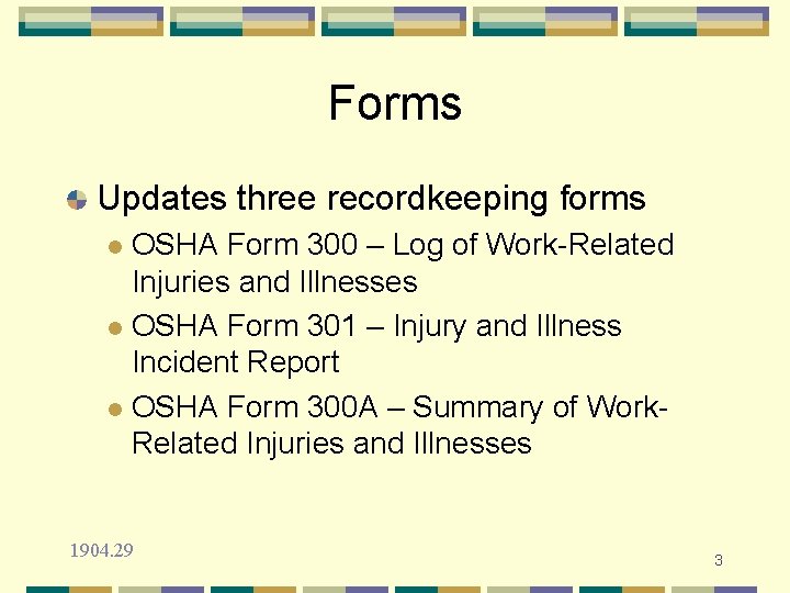 Forms Updates three recordkeeping forms OSHA Form 300 – Log of Work-Related Injuries and