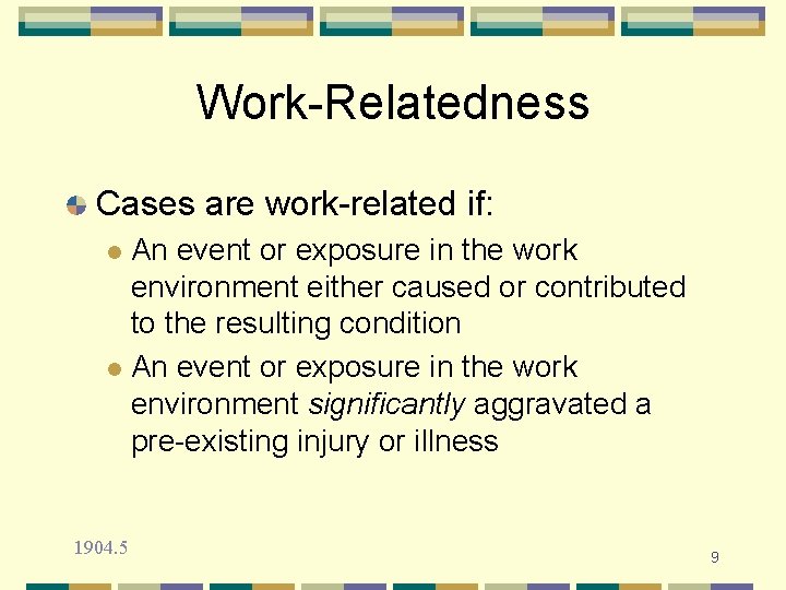 Work-Relatedness Cases are work-related if: An event or exposure in the work environment either