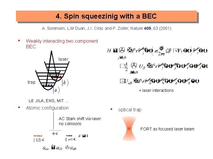 4. Spin squeezinig with a BEC A. Sorensen, L. M Duan, J. I. Cirac