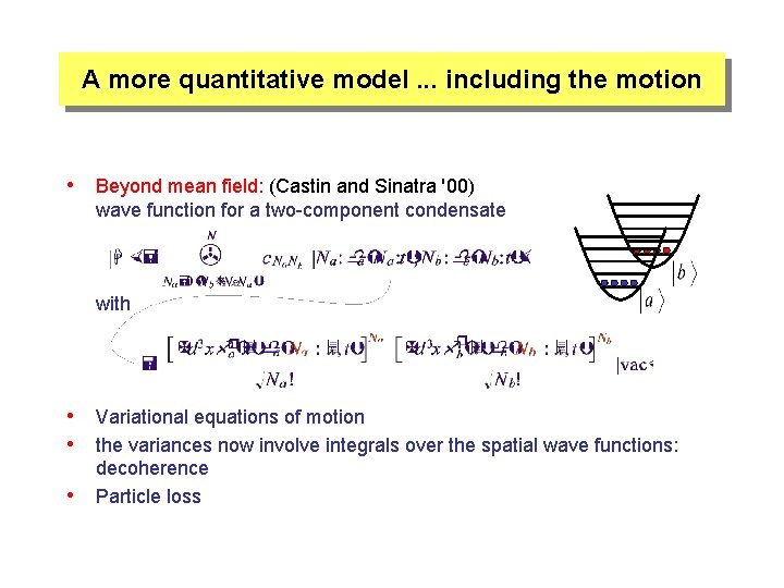 A more quantitative model. . . including the motion • Beyond mean field: (Castin