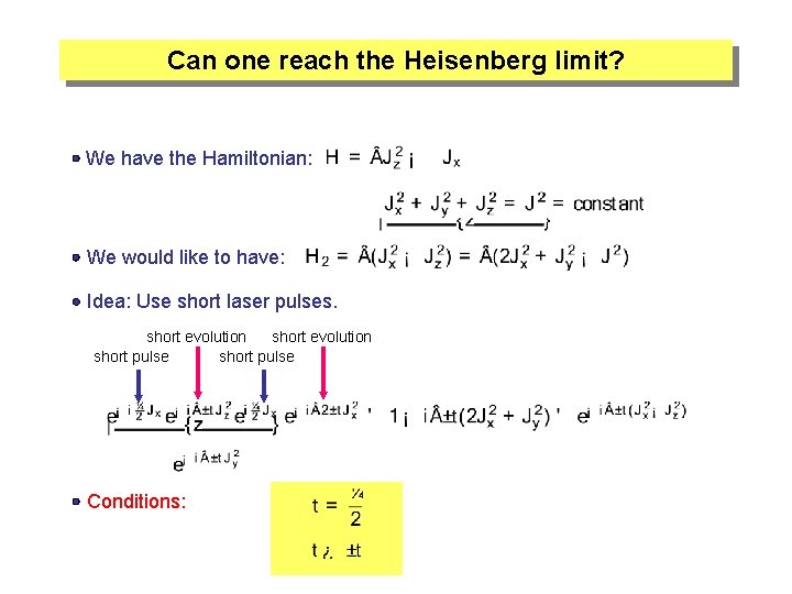 Can one reach the Heisenberg limit? We have the Hamiltonian: We would like to