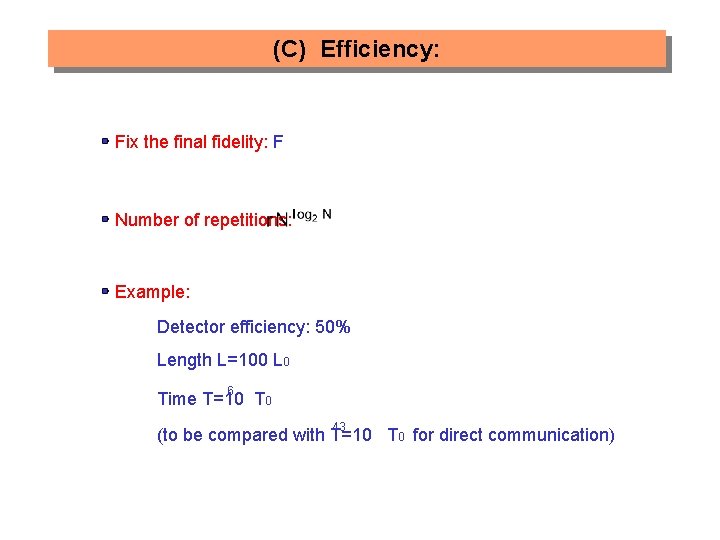 (C) Efficiency: Fix the final fidelity: F Number of repetitions: Example: Detector efficiency: 50%