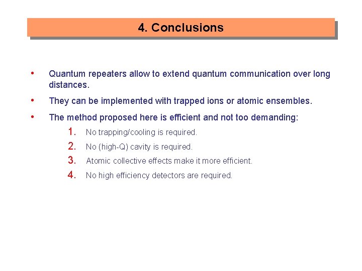 4. Conclusions • Quantum repeaters allow to extend quantum communication over long distances. •