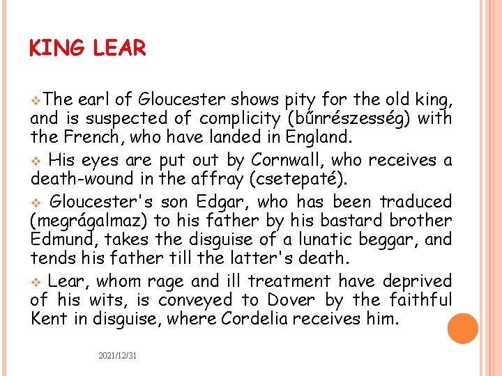 KING LEAR v. The earl of Gloucester shows pity for the old king, and