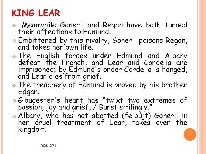 KING LEAR Meanwhile Goneril and Regan have both turned their affections to Edmund. v