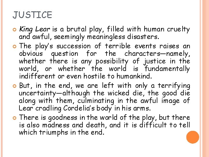 JUSTICE King Lear is a brutal play, filled with human cruelty and awful, seemingly