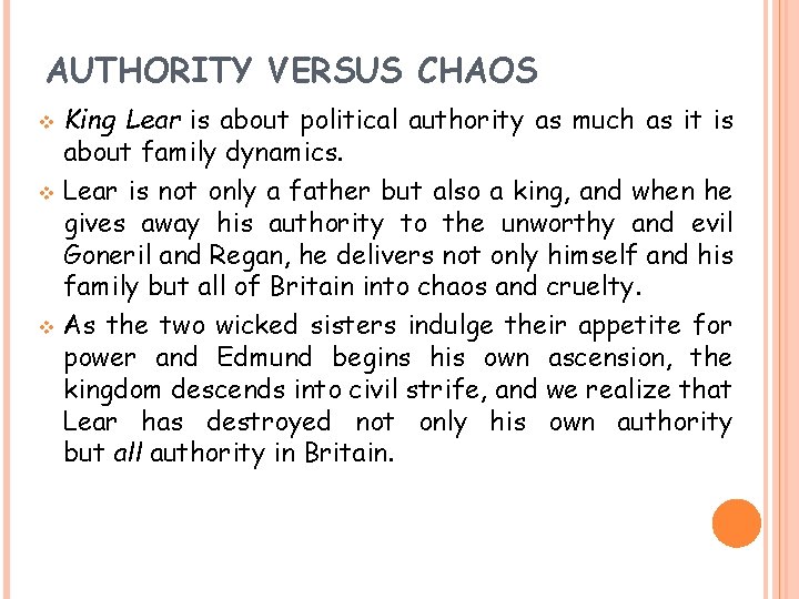 AUTHORITY VERSUS CHAOS King Lear is about political authority as much as it is