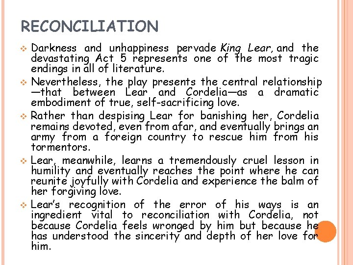 RECONCILIATION v v v Darkness and unhappiness pervade King Lear, and the devastating Act