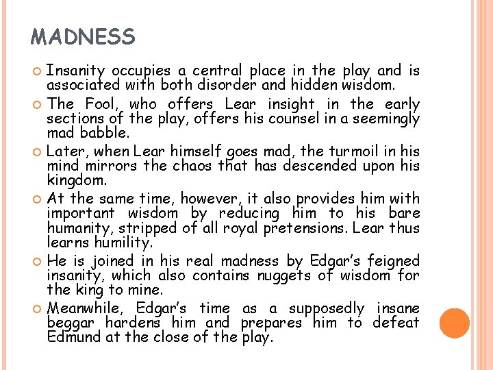 MADNESS Insanity occupies a central place in the play and is associated with both