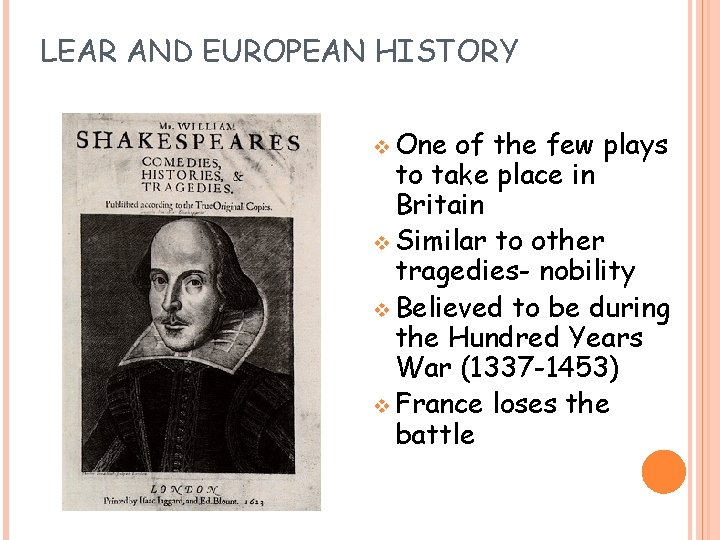 LEAR AND EUROPEAN HISTORY v One of the few plays to take place in