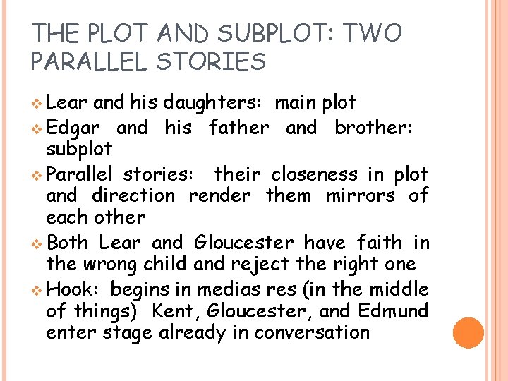 THE PLOT AND SUBPLOT: TWO PARALLEL STORIES v Lear and his daughters: main plot