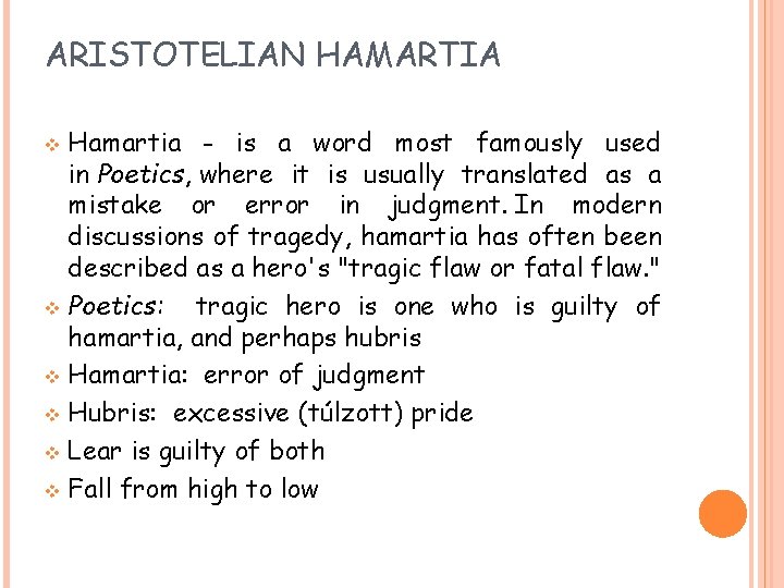 ARISTOTELIAN HAMARTIA Hamartia - is a word most famously used in Poetics, where it