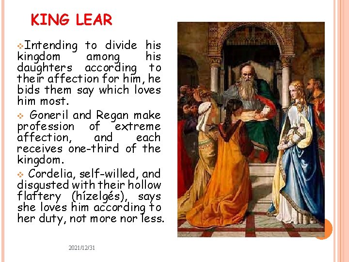 KING LEAR v. Intending to divide his kingdom among his daughters according to their