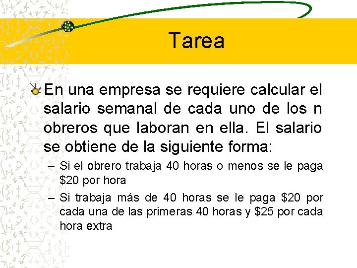 Tarea En una empresa se requiere calcular el salario semanal de cada uno de