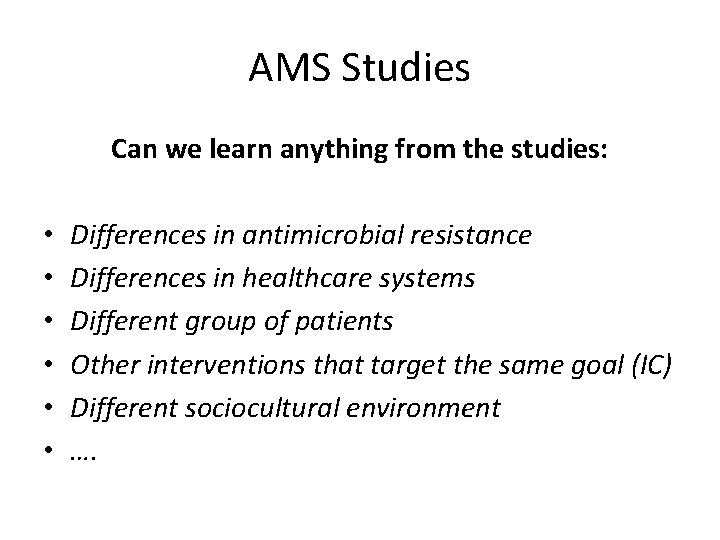 AMS Studies Can we learn anything from the studies: • • • Differences in