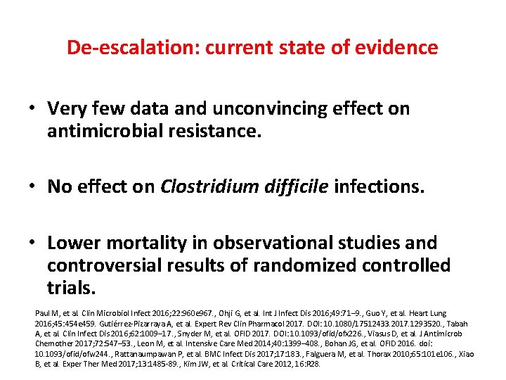 De-escalation: current state of evidence • Very few data and unconvincing effect on antimicrobial