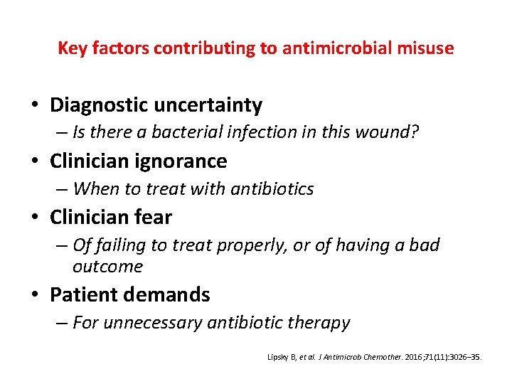 Key factors contributing to antimicrobial misuse • Diagnostic uncertainty – Is there a bacterial