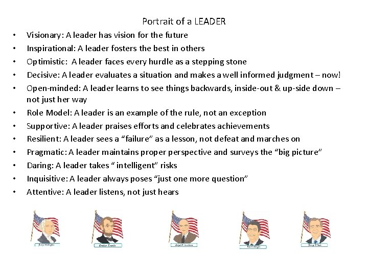 Portrait of a LEADER • • • Visionary: A leader has vision for the