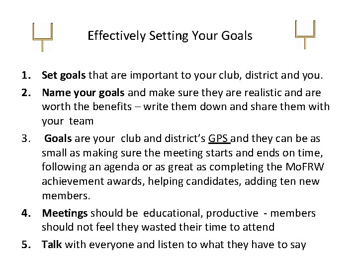 Effectively Setting Your Goals 1. Set goals that are important to your club, district