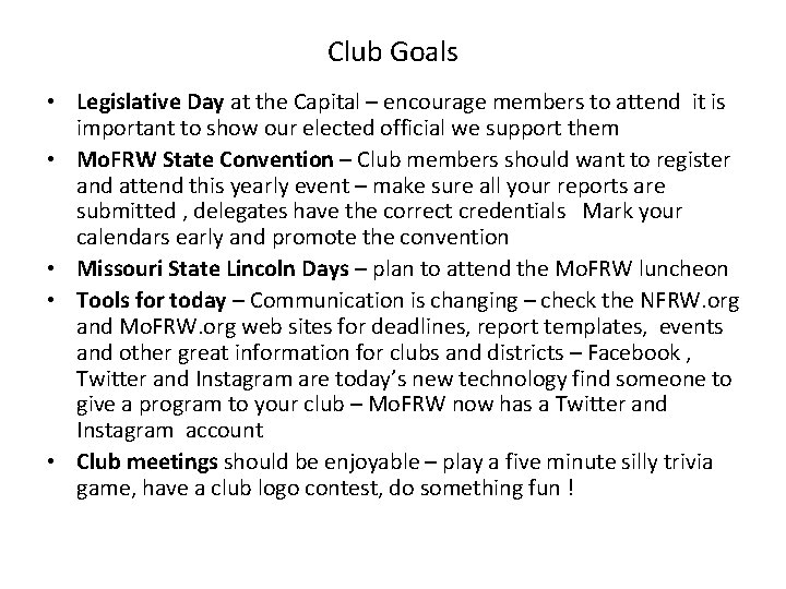 Club Goals • Legislative Day at the Capital – encourage members to attend it