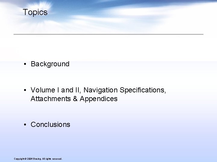 Topics • Background • Volume I and II, Navigation Specifications, Attachments & Appendices •