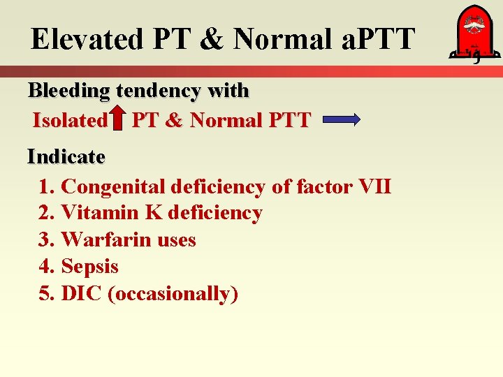 Elevated PT & Normal a. PTT Bleeding tendency with Isolated PT & Normal PTT
