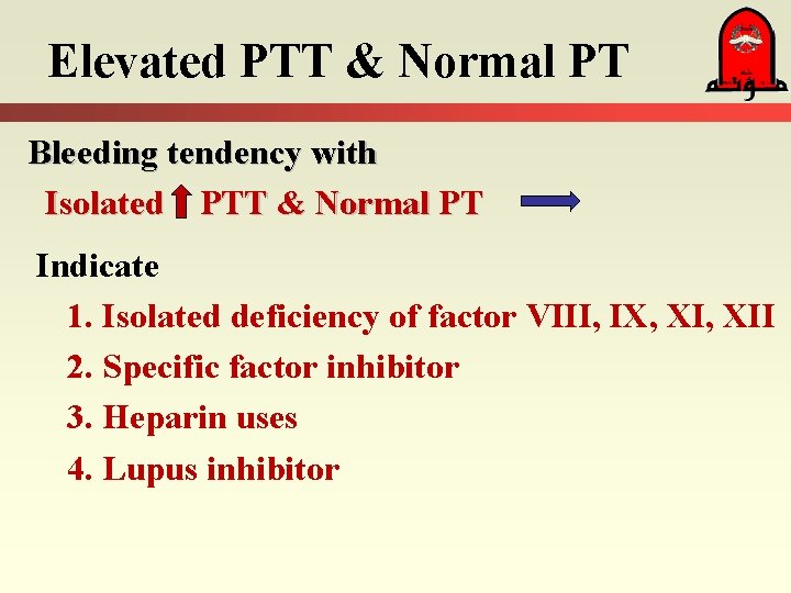 Elevated PTT & Normal PT Bleeding tendency with Isolated PTT & Normal PT Indicate