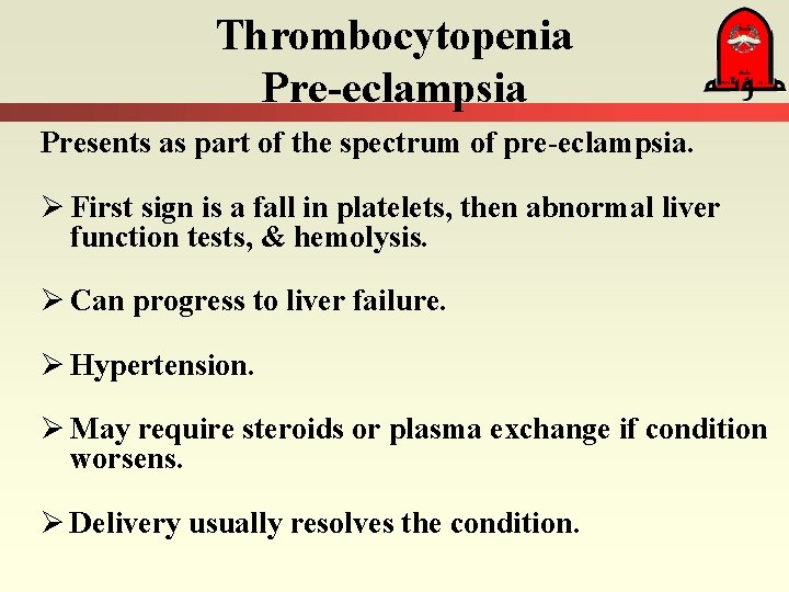 Thrombocytopenia Pre-eclampsia Presents as part of the spectrum of pre-eclampsia. Ø First sign is