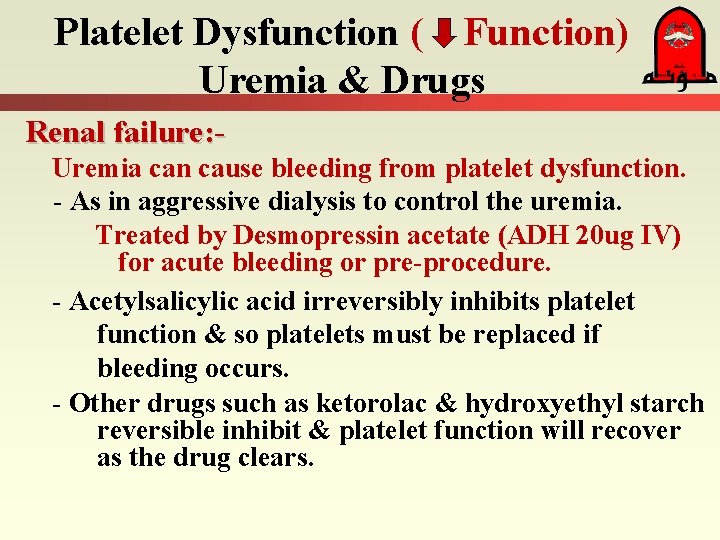 Platelet Dysfunction ( Function) Uremia & Drugs Renal failure: Uremia can cause bleeding from
