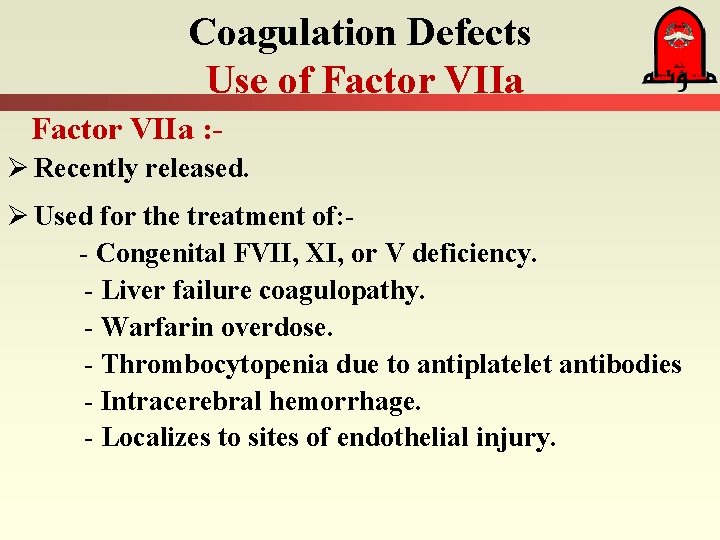 Coagulation Defects Use of Factor VIIa : Ø Recently released. Ø Used for the