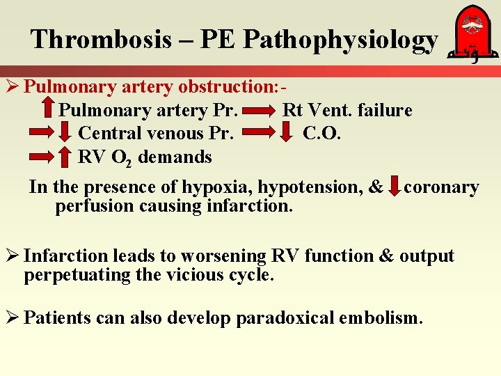 Thrombosis – PE Pathophysiology Ø Pulmonary artery obstruction: Pulmonary artery Pr. Rt Vent. failure