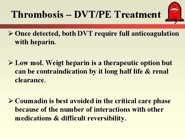 Thrombosis – DVT/PE Treatment Ø Once detected, both DVT require full anticoagulation with heparin.