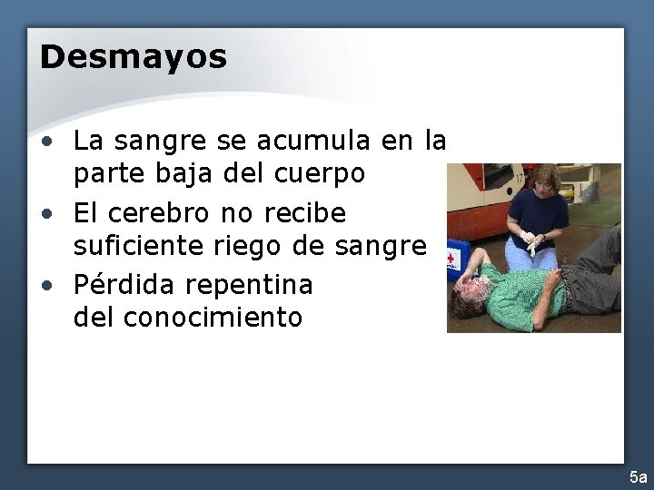 Desmayos • La sangre se acumula en la parte baja del cuerpo • El