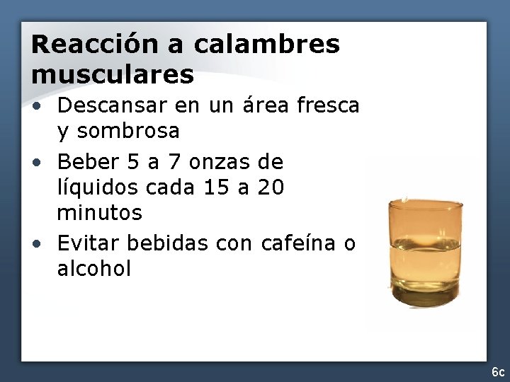 Reacción a calambres musculares • Descansar en un área fresca y sombrosa • Beber