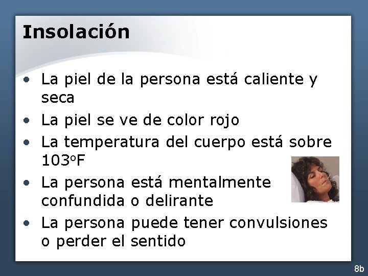 Insolación • La piel de la persona está caliente y seca • La piel