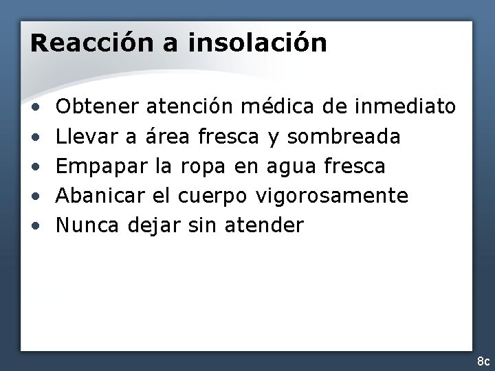 Reacción a insolación • • • Obtener atención médica de inmediato Llevar a área