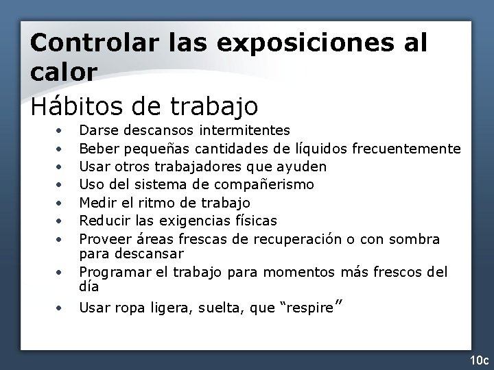 Controlar las exposiciones al calor Hábitos de trabajo • • • Darse descansos intermitentes