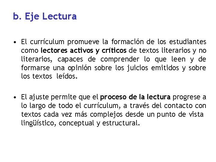 b. Eje Lectura • El currículum promueve la formación de los estudiantes como lectores