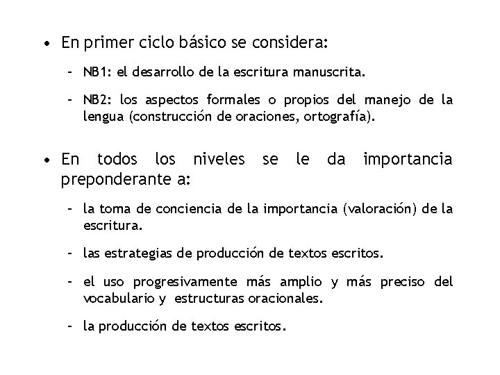  • En primer ciclo básico se considera: – NB 1: el desarrollo de