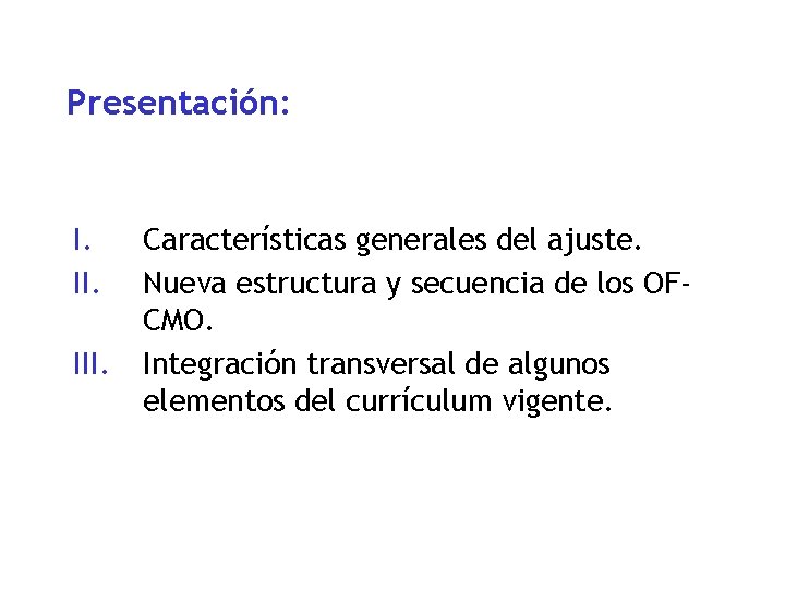 Presentación: I. III. Características generales del ajuste. Nueva estructura y secuencia de los OFCMO.