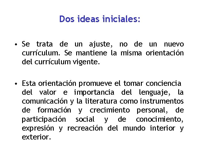 Dos ideas iniciales: • Se trata de un ajuste, no de un nuevo currículum.