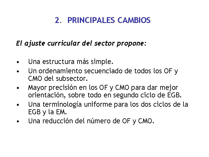 2. PRINCIPALES CAMBIOS El ajuste curricular del sector propone: • • • Una estructura