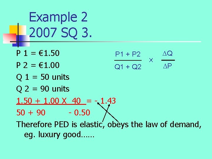 Example 2 2007 SQ 3. Q P 1 = € 1. 50 P 1