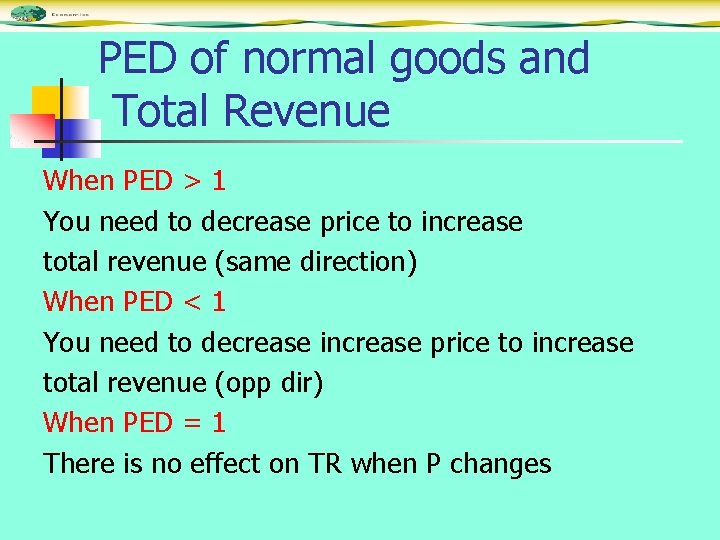 PED of normal goods and Total Revenue When PED > 1 You need to