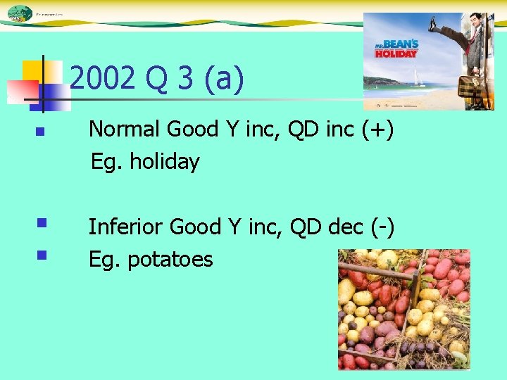 2002 Q 3 (a) n § § Normal Good Y inc, QD inc (+)