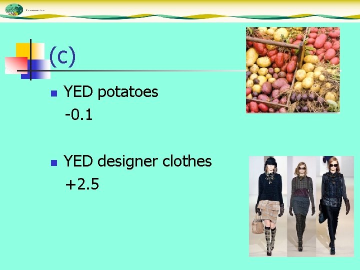 (c) n n YED potatoes -0. 1 YED designer clothes +2. 5 