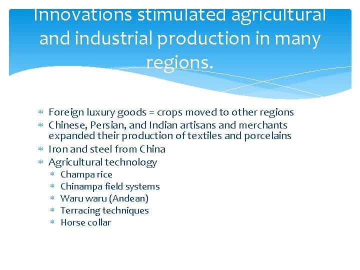 Innovations stimulated agricultural and industrial production in many regions. Foreign luxury goods = crops