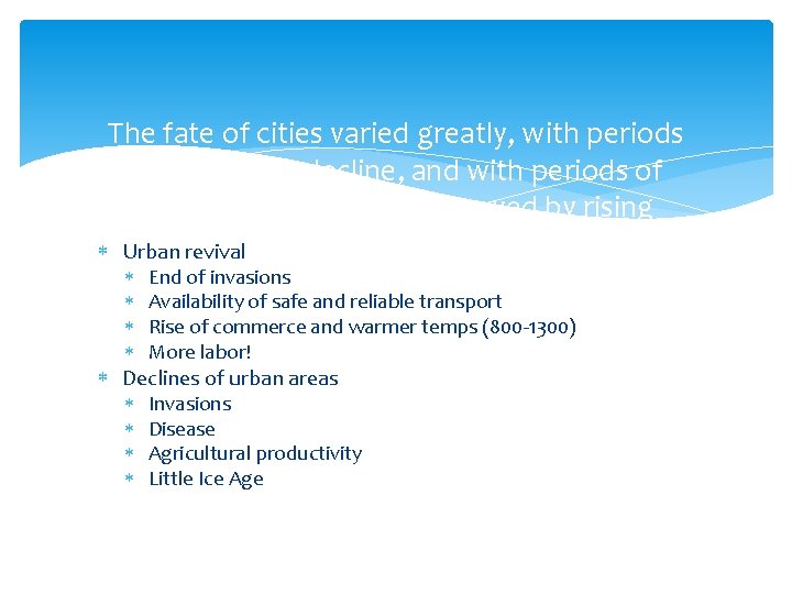 The fate of cities varied greatly, with periods of significant decline, and with periods